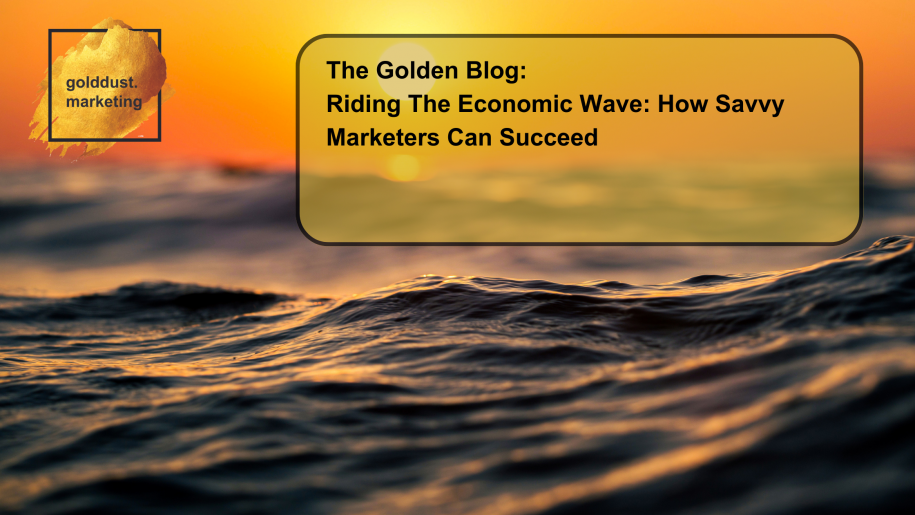Riding The Economic Wave: How Savvy Marketers Can Succeed