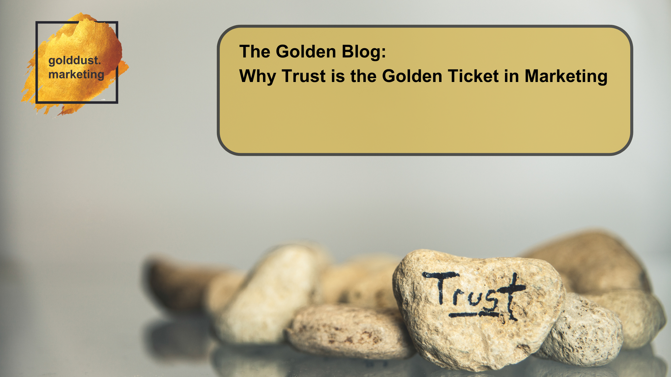 Why Trust is the Golden Ticket in Marketing