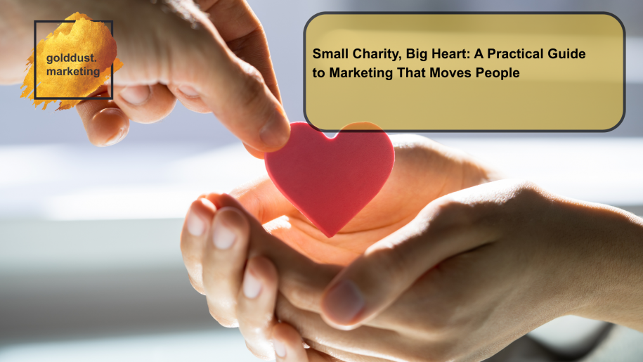 Small Charity, Big Heart: A Practical Guide to Marketing That Moves People